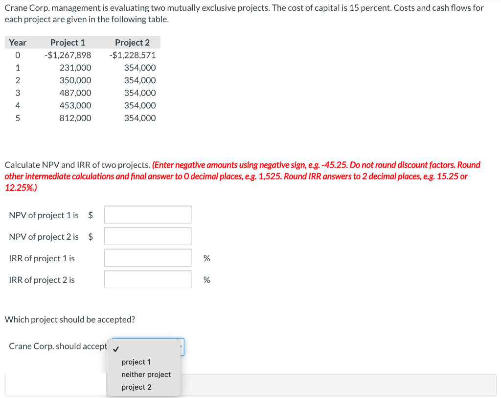  Crane Corp. management is evaluating two mutually exclusive projects. The cost