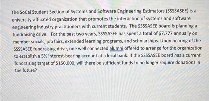  The SoCal Student Section of Systems and Software Engineering Estimators (SSSSASEE)
