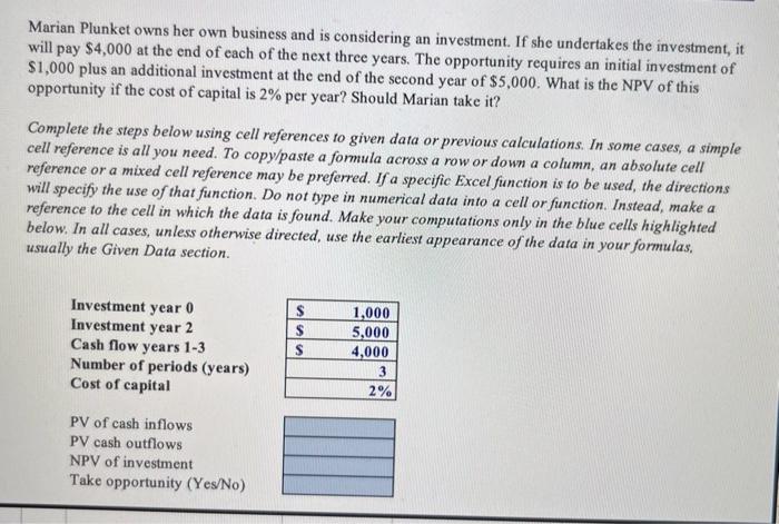 EXCEL WORKING PLEASE.. WITH ANSWERS IN CELL REFERENCE Marian Plunket owns her