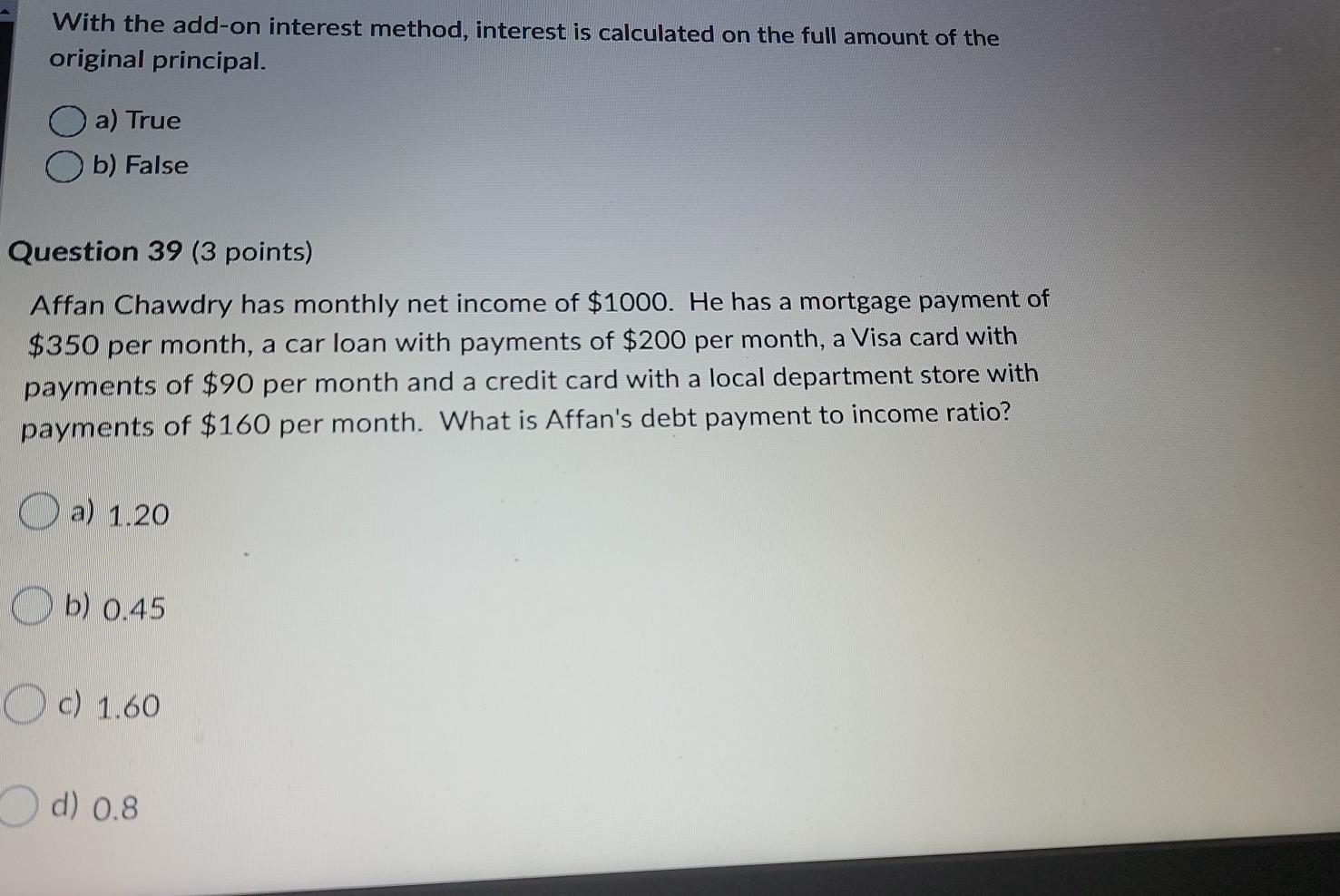  With the add-on interest method, interest is calculated on the full