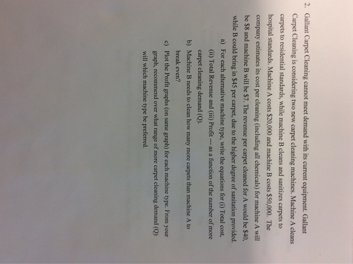  2. Gallant Carpet Cleaning cannot meet demand with its current equipment.