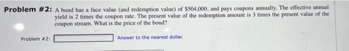  Problem \# 2: A bond has a face value (and redemption