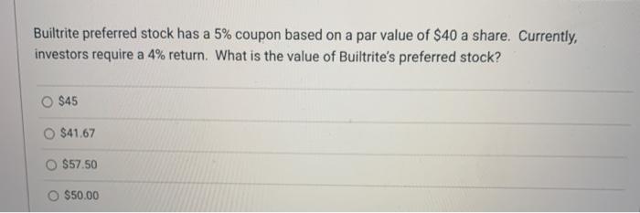  Builtrite preferred stock has a 5% coupon based on a par