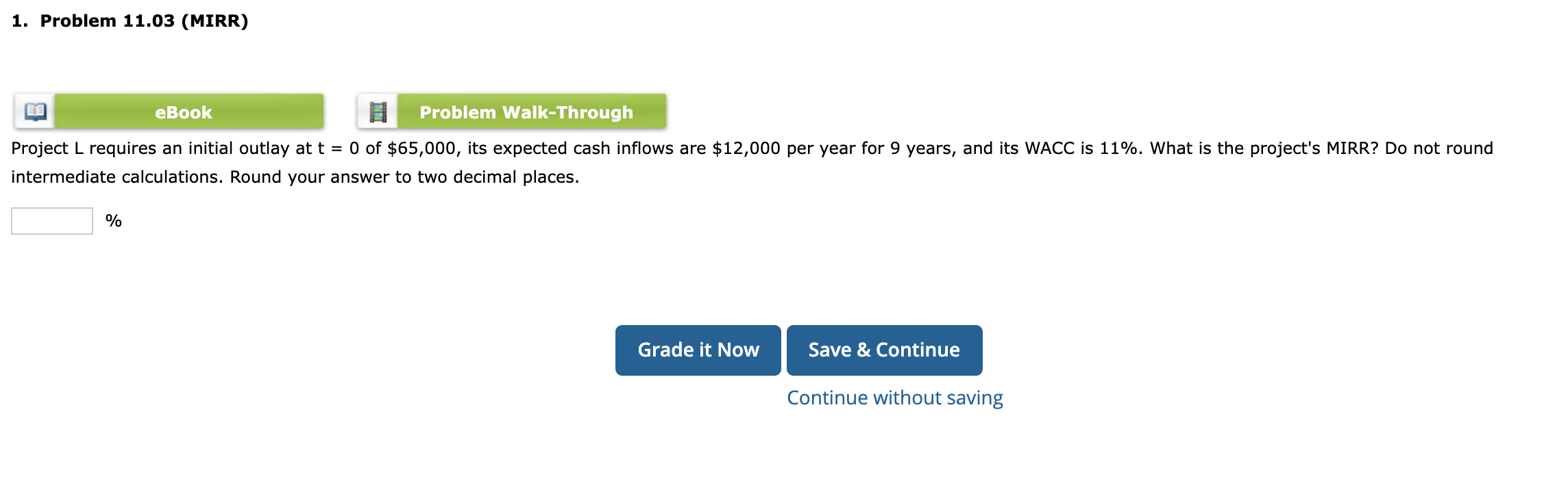 1. Problem 11.03 (MIRR) eBook Problem Walk-Through Project L requires an