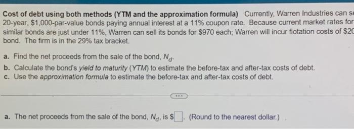 please answer all parts Cost of debt using both methods (YTM and