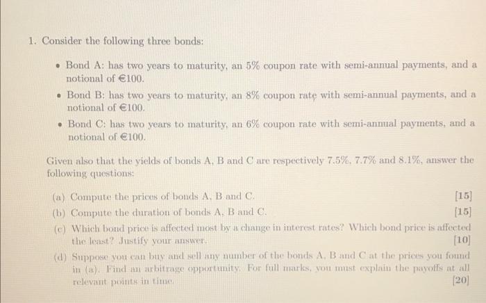  1. Consider the following three bonds: Bond A: has two years