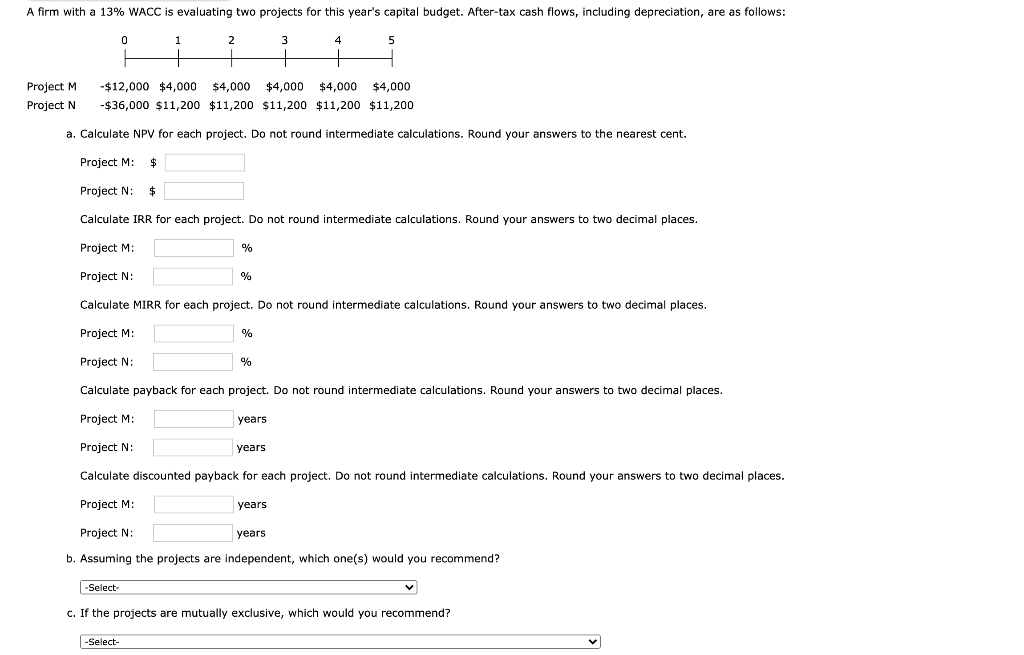  A firm with a 13% WACC is evaluating two projects for