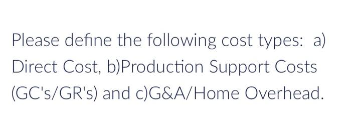 project is on budget. Please define the following cost types: a) Direct