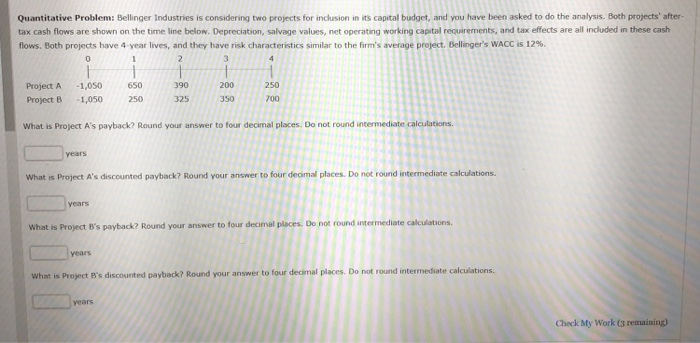  Quantitative Problem: Bellinger Industries is considering two projects for inclusion in