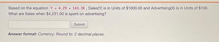  Based on the equation Y = 4.29 + 143.3x , Sales(Y)