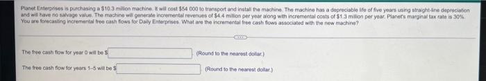  Planet Enterprises is purchasing a $10 million machine will cost $54