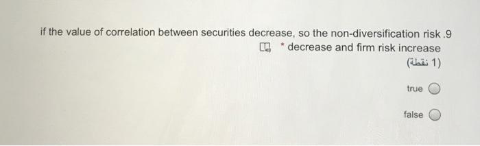  if the value of correlation between securities decrease, so the non-diversification