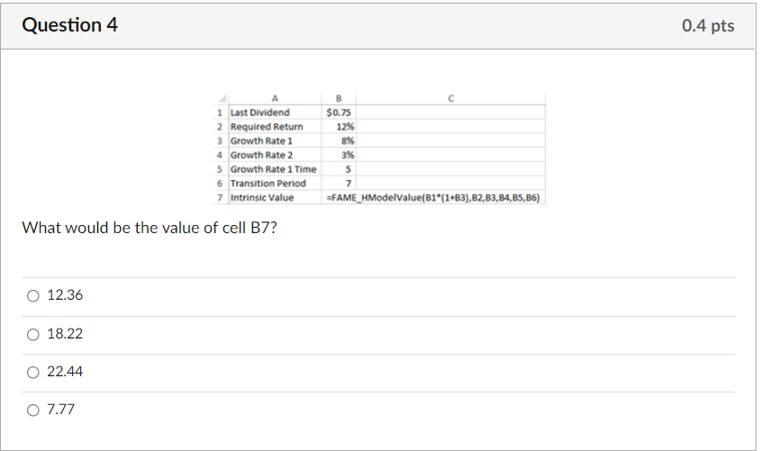  Question 4 0.4 pts C 1 Last Dividend 2 Required Return