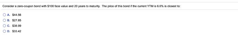  Consider a zero-coupon bond with $100 face value and 20 years