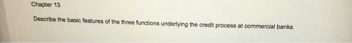  Describe the basic features of the three functions underlying the credit