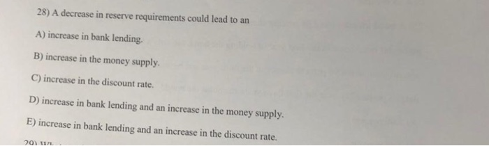  28) A decrease in reserve requirements could lead to an A)