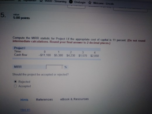  value 5.00 points Compute the MIRR statistic for Project I if