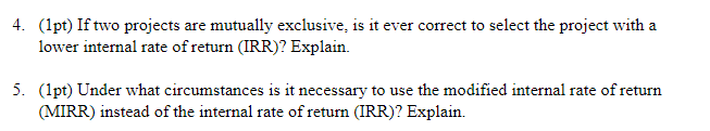 4. (1pt) If two projects are mutually exclusive, is it ever