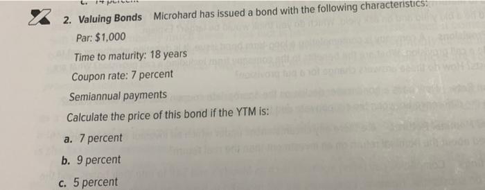 If the YTM is: a. 4 percent 1. Valuing Bonds What is