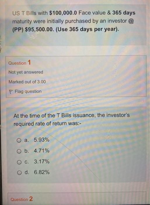  US T Bills with $100,000.0 Face value & 365 days maturity