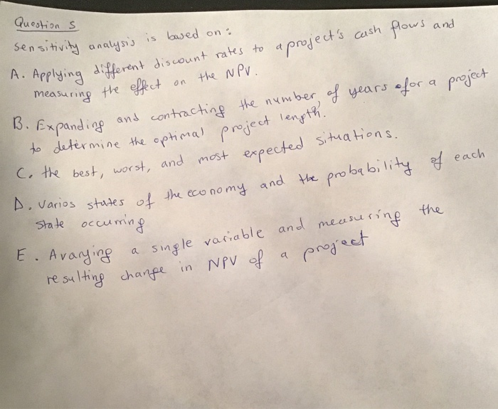  Question s ensitivity analysis is based on: A. Applying different discount
