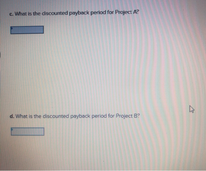 period for Project A? What is the payback period for Project B?