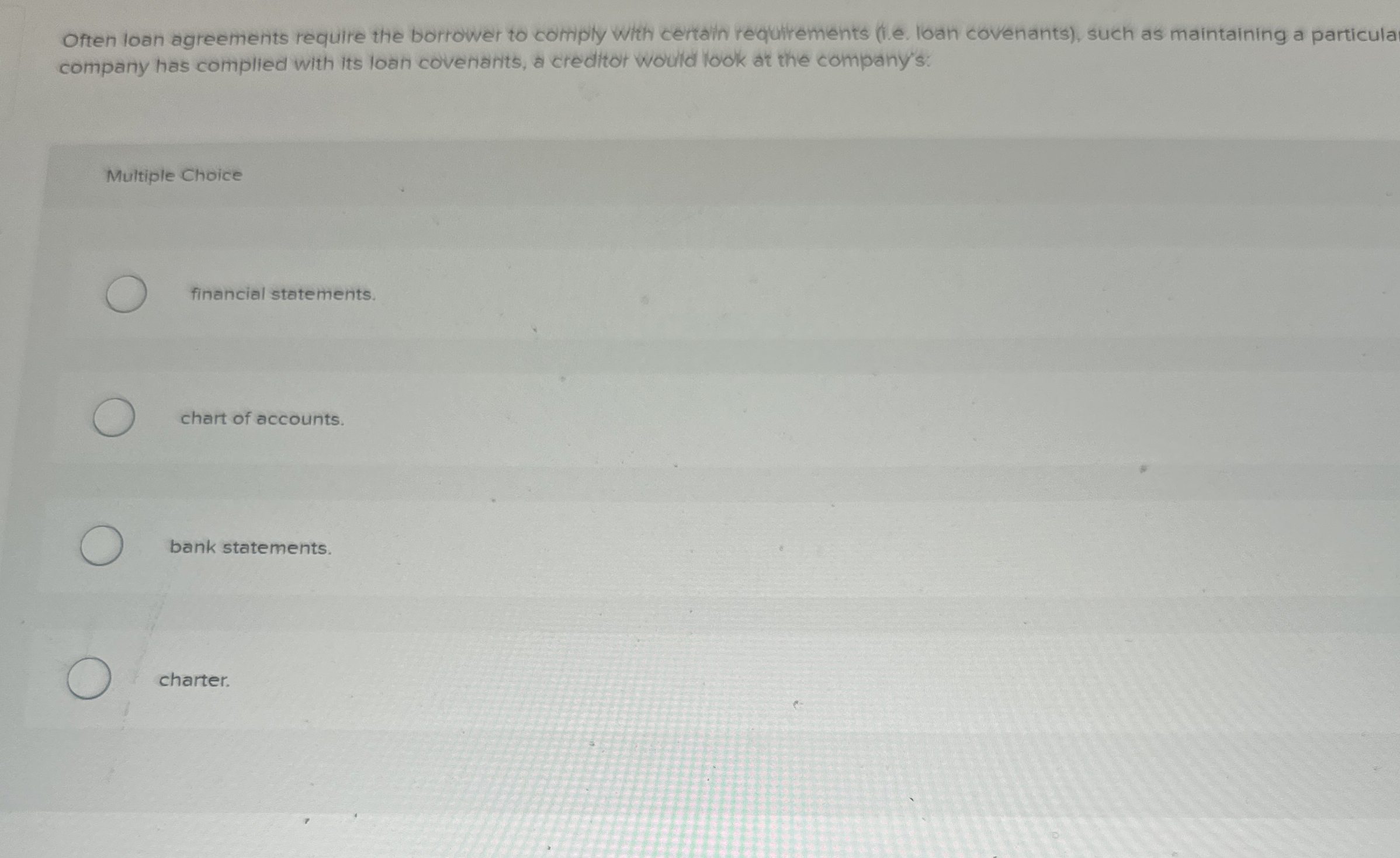  Often loan agreements require the borrower to comply with certain requirements
