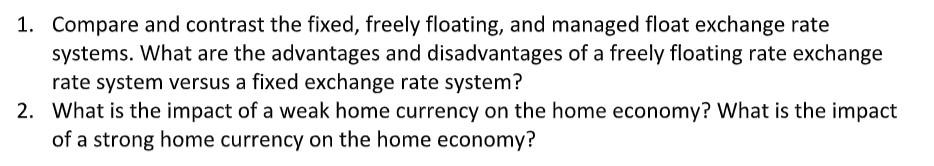 1. Compare and contrast the fixed, freely floating, and managed float
