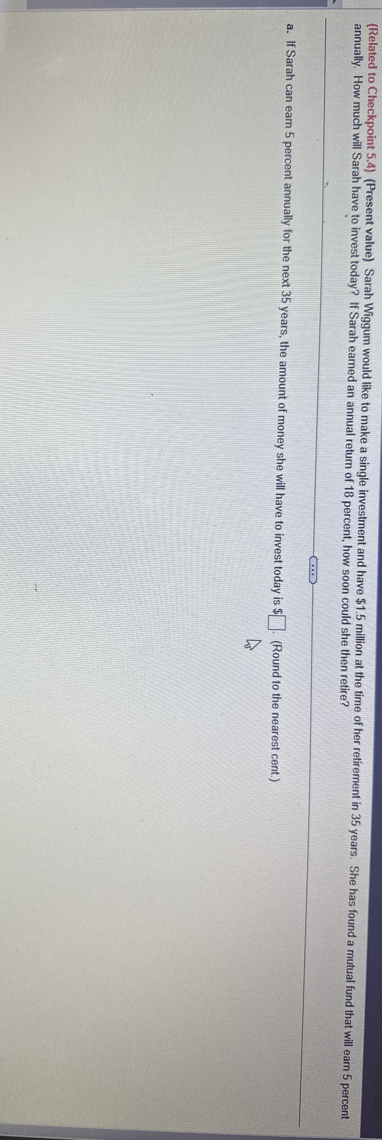  (Related to Checkpoint 5.4)(Present value) Sarah Wiggum would like to make