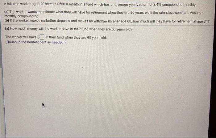  A full-time worker aged 20 invests $500 a month in a