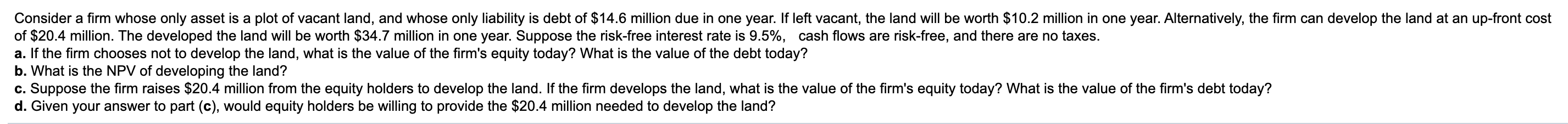 Consider a firm whose only asset is a plot of vacant