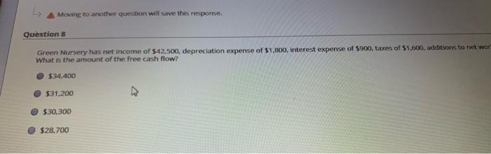  8 Moving to another question will save this response. Question &