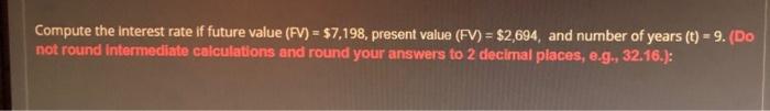  Compute the interest rate if future value (FV) = $7,198, present
