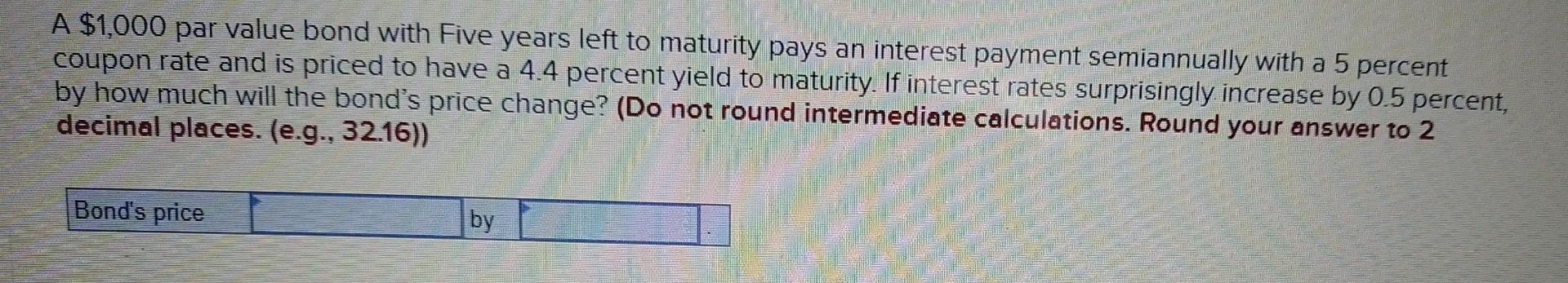 A $1,000 par value bond with Five years left to maturity