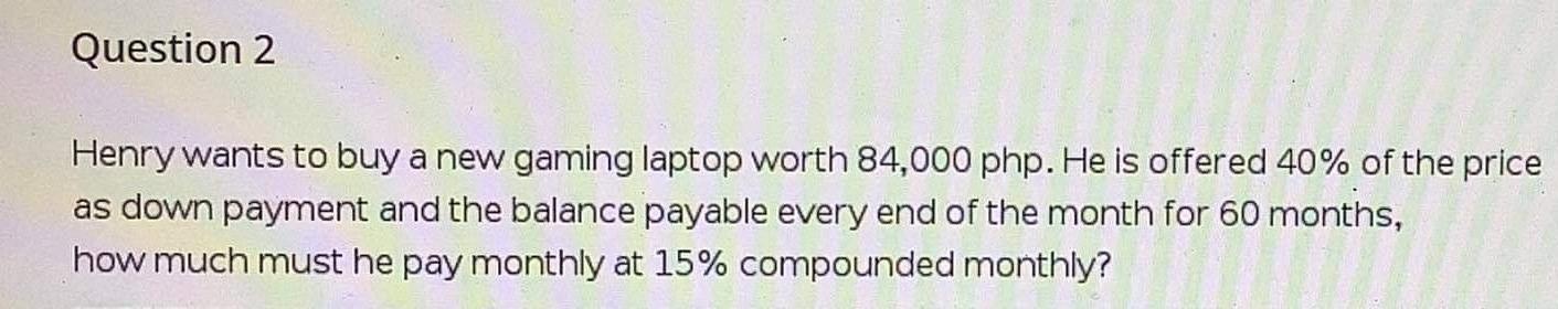 answer with solution Question 2 Henry wants to buy a new