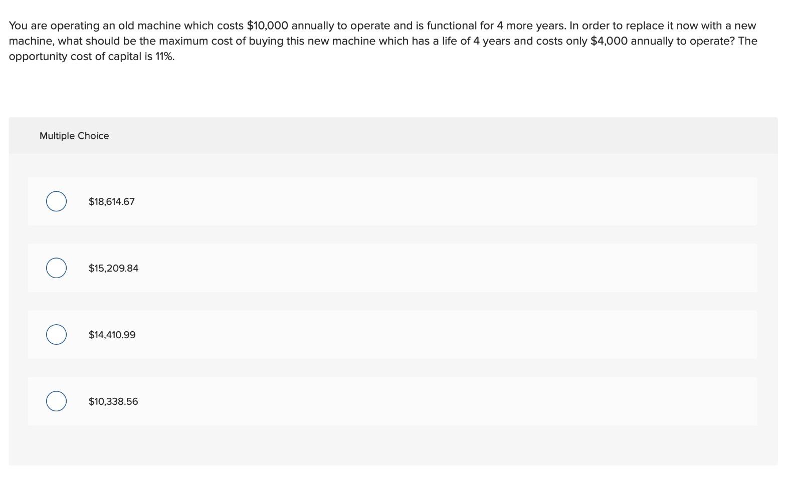  You are operating an old machine which costs $10,000 annually to