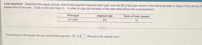  Loan payment Determine the equal, annual, end-of-year payment required each year