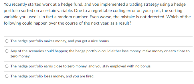  You recently started work at a hedge fund, and you implemented