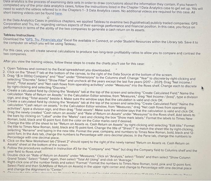  Data analytics is the process of examining data sets in order