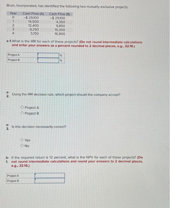  Bruin, Incorporated, has identified the following two mutually exclusive projects: a-1.