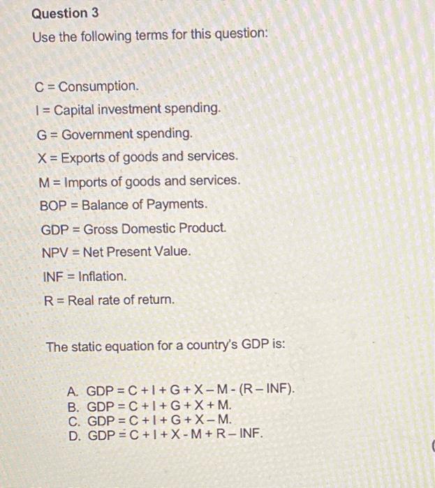  Question 3 Use the following terms for this question: C =
