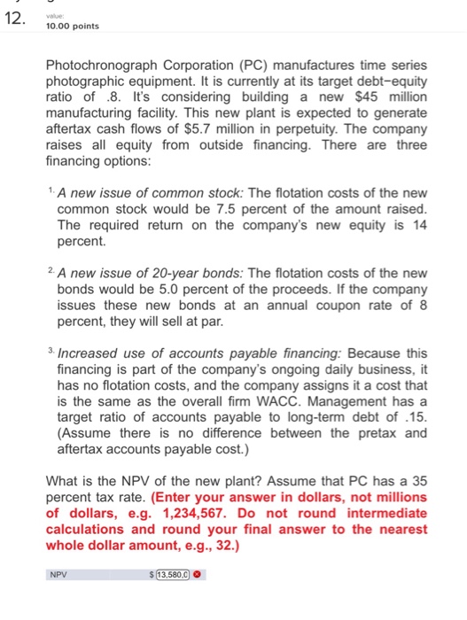 $13,580,000 is a wrong answer ! 12. 10.00 points Photochronograph Corporation