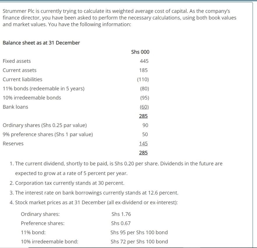  Strummer Plc is currently trying to calculate its weighted average cost