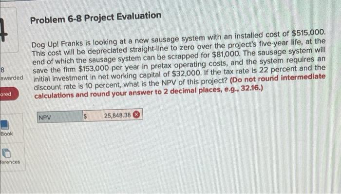  Problem 6-8 Project Evaluation 8 awarded Dog Up! Franks is looking