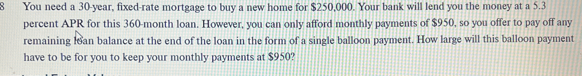  8 You need a 30-year, fixed-rate mortgage to buy a new