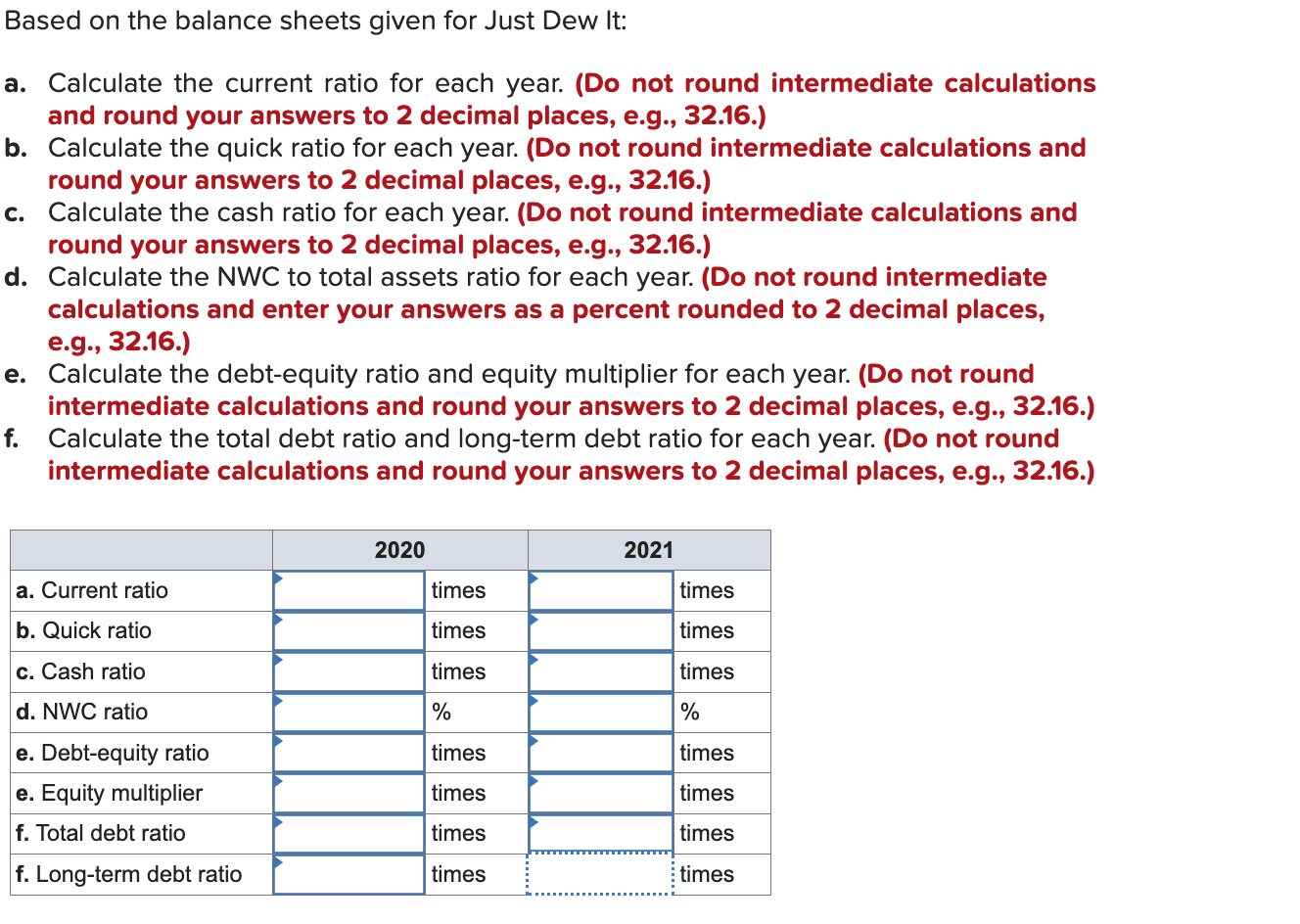  Based on the balance sheets given for Just Dew lt: a.