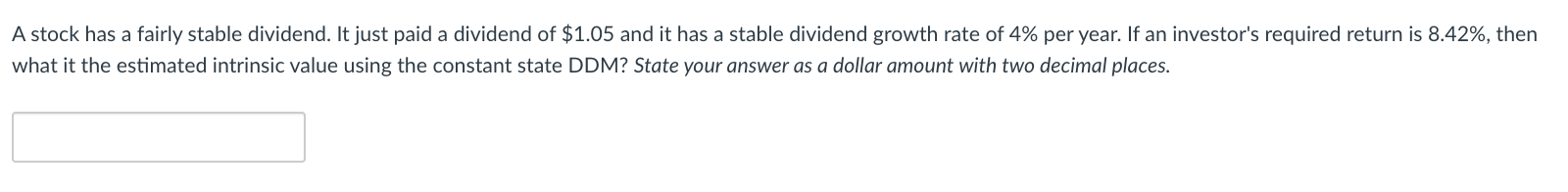 please help A stock has a fairly stable dividend. It just paid