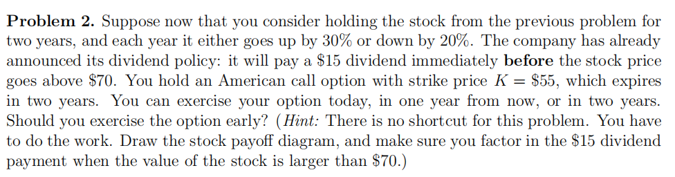  Problem 2. Suppose now that you consider holding the stock from