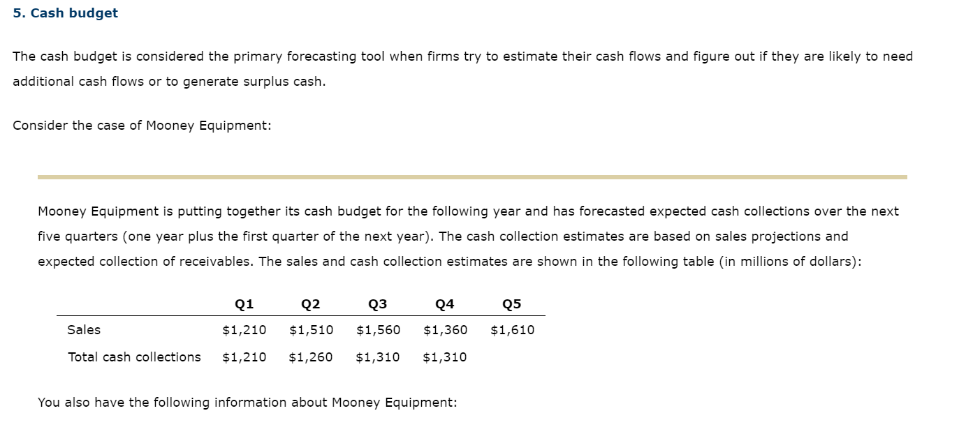 The cash budget is considered the primary forecasting tool when firms