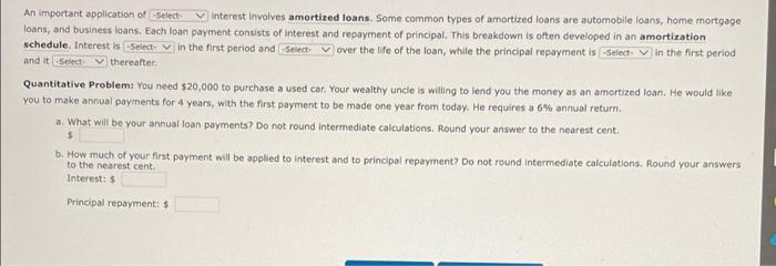  An important application of Select vinterest involves amortized loans. Some common